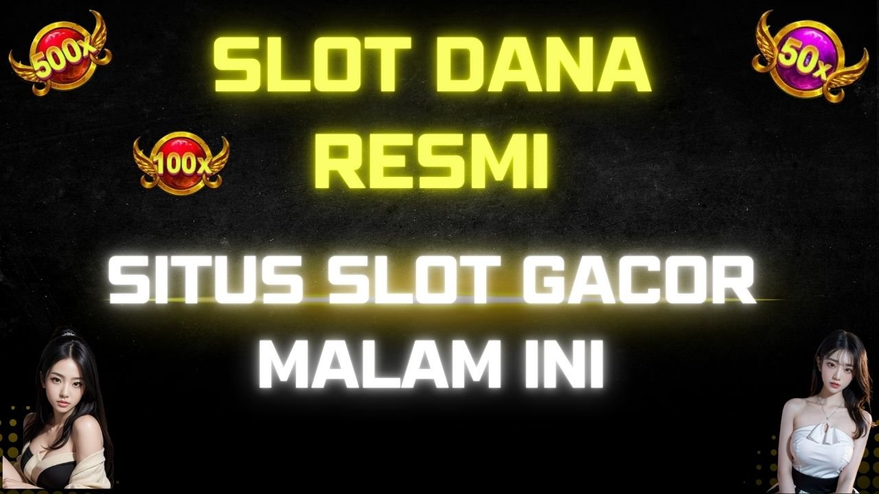 Slot Dana: Slot Deposit 5000 Tanpa Potongan, Situs Slot Gacor Malam Ini 2025